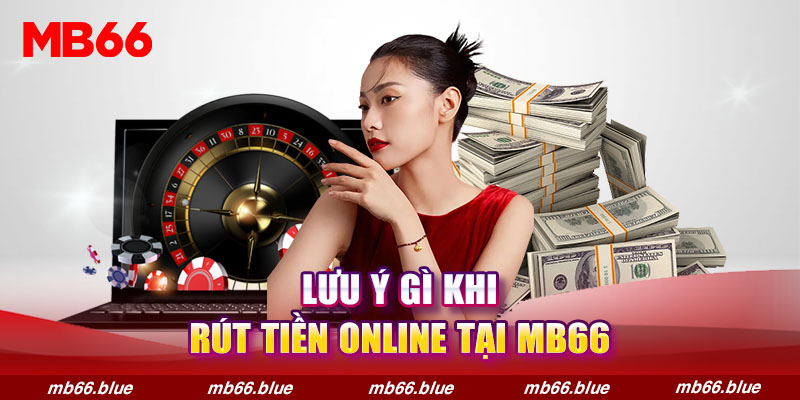 Lưu ý khi rút tiền MB66