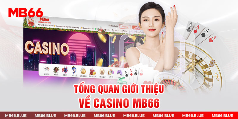 Tổng quan giới thiệu về Casino MB66