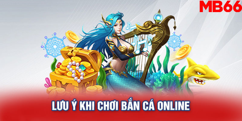 Lưu ý khi chơi bắn cá online