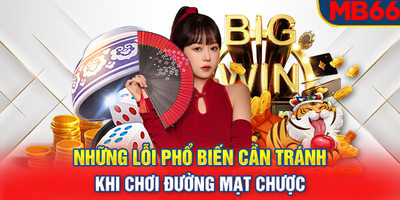 Những lỗi phổ biến cần tránh khi chơi đường mạt chược